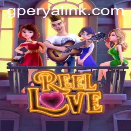 Exploring the Exciting World of ReelLove with GPerya VIP